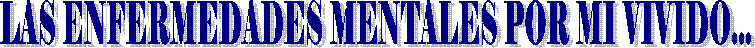 LES MALADIES MENTALES PAR MON V�CU...