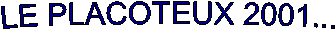 LE PLACOTEUX 2001...