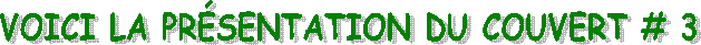 VOICI LA PR�SENTATION DU COUVERT # 1
