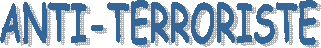 ANTI-TERRORISTE
