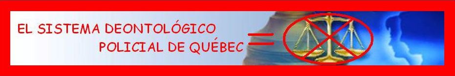 TOUTES LES PLAINTES EN D�ONTOLOGIE POLICI�RE DE SERGE JOSEPH ADRIEN BOURASSA-LACOMBE ONT �T� REJET�ES VOIRE UNE AUTRE FAUTE LOURDE DE CONS�QUENCE...