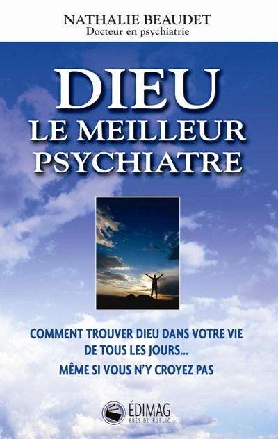 DR NATHALIE BEAUDET - PSYCHIATRE & AUTEUR �DIEU LE MEILLEUR PSYCHIATRE�